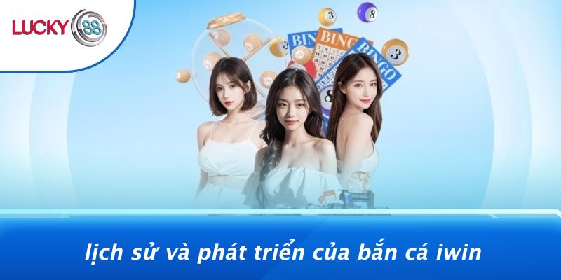 Lịch Sử Và Phát Triển Của Bắn Cá Iwin
