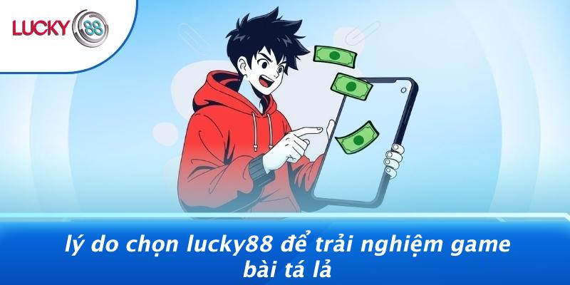 Game Bài Tá Lả: Bí Ẩn Chiến Thắng Ai Cũng Muốn Khám Phá 4 Lý Do Chọn LUCKY88 Để Trải Nghiệm Game Bài Tá Lả