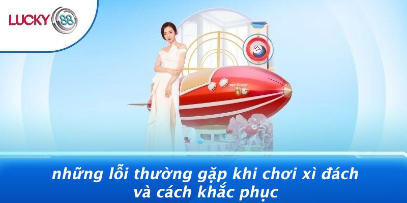 Game Bài Xì Đách: Bí Mật Khiến Cược Thủ Không Thể Rời Mắt 4 Những Lỗi Thường Gặp Khi Chơi Xì Đách Và Cách Khắc Phục