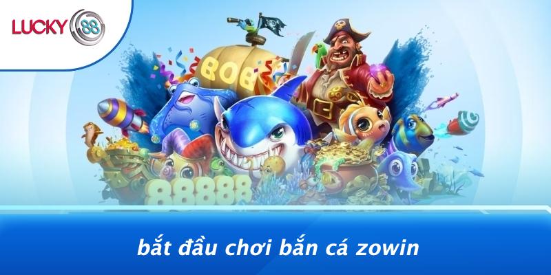 Bắn Cá Zowin: Phá Đảo Đại Dương, Trúng Thưởng Cực Đại Với Bí Mật Chưa Ai Tiết Lộ 2 Bắt Đầu Chơi Bắn Cá Zowin