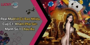 Real Madrid Có Bao Nhiêu Cúp C1: Khám Phá Sức Mạnh Số 1 Châu Âu